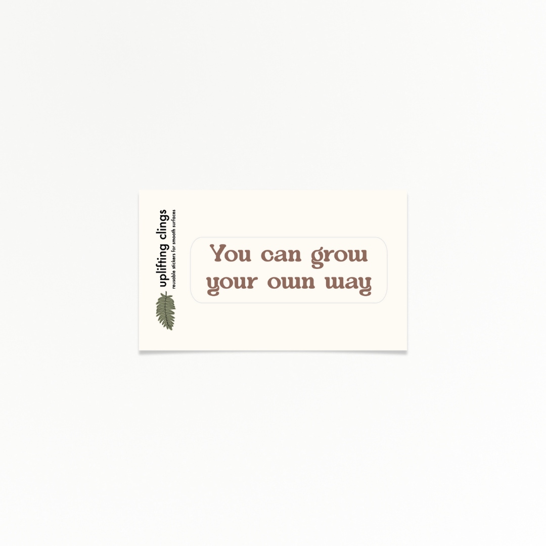 Uplifting | Grow | Quote Clings