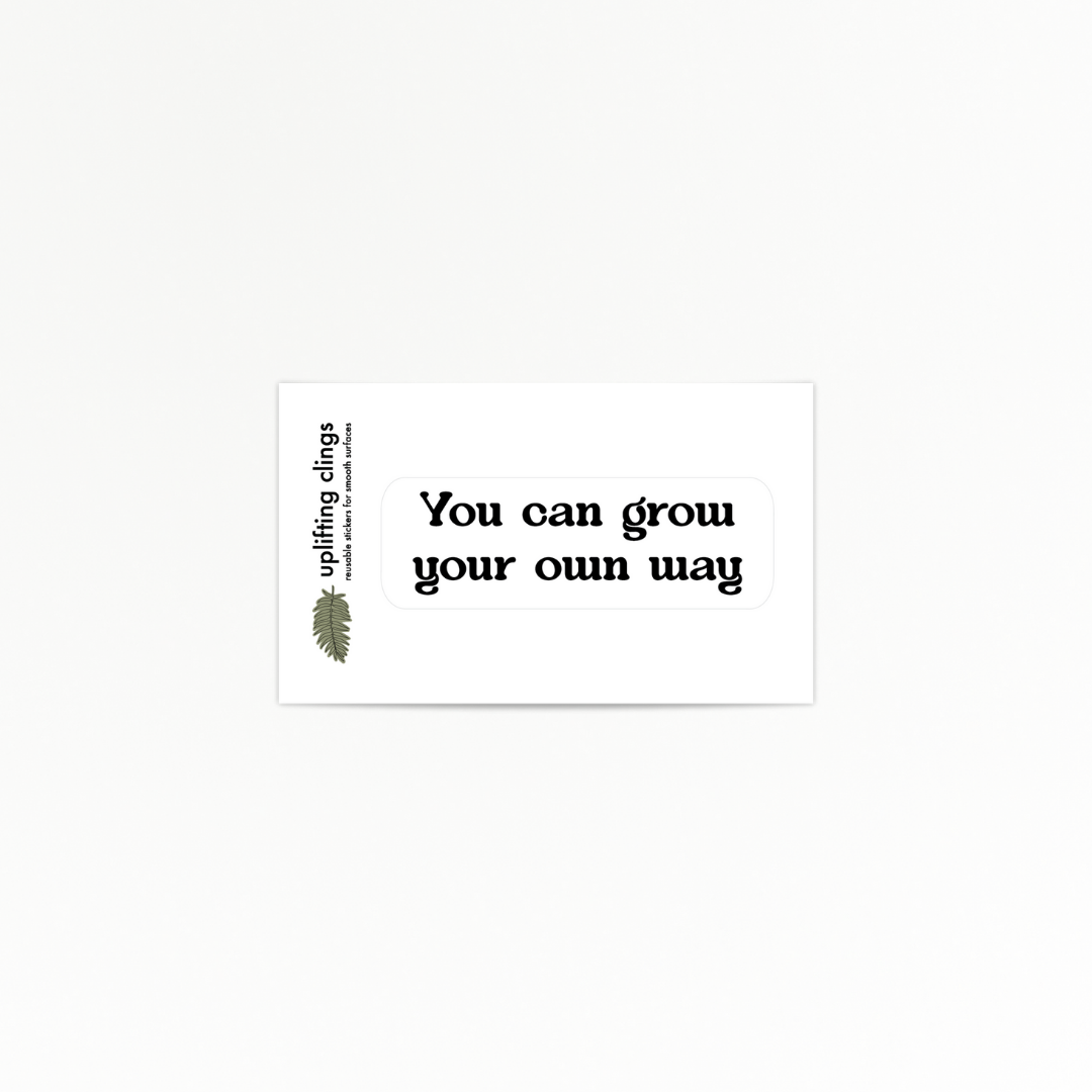 Uplifting | Grow | Quote Clings